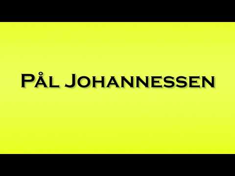 Pronunciation of Pal Johannessen