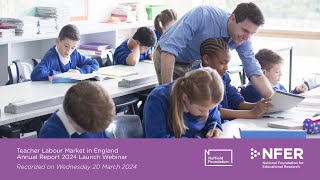 Teacher Labour Market in England Annual Report 2024 Launch Webinar