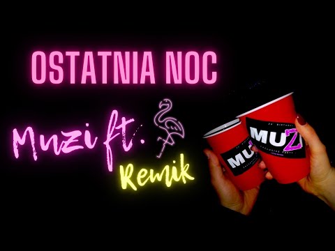 MUZI ft. REMIK - Ostatnia noc