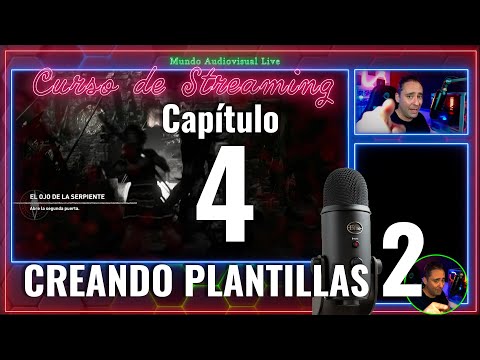 🎙️Curso Gratis de Streaming 2022 -  Capítulo 4:  Creando nuestras plantillas para OBS. Parte 2