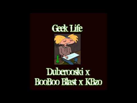 Duberooski x KBzo x BooBoo Blast - Geek Life prod KB Dub D