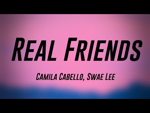 Real Friends - Camila Cabello, Swae Lee [Lyrics Video] 🫦