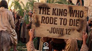 Palm Sunday: “The King who Rode to Die.” -John 12