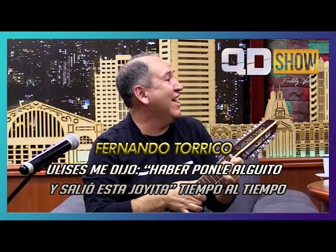 "Ulises me dijo haber ponle alguito  y salió esta joyita"  Tiempo al tiempo - Fernando Torrico