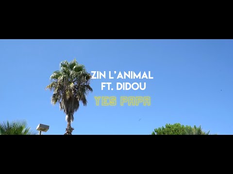 Zin l'animal ft. DIDOU - YES PAPA