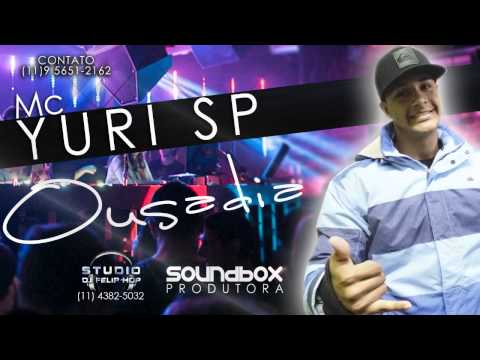 MC YURI SP - OUSADIA  ( DJ FELIP'HOP )