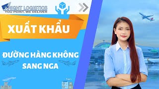 XUẤT KHẨU ĐƯỜNG HÀNG KHÔNG SANG NGA | KNIGHT LOGISTICS