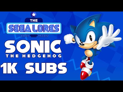 The SEGA Lores: Sonic the Hedgehog (Sonic Series) - 1K Subscribers!