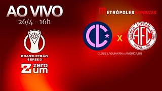 CLUBE LAGUNA x AMÉRICA-RN - BRASILEIRÃO SÉRIE D 2026 - AO VIVO E COM IMAGENS - 26.04.26
