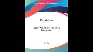 Darwiniana: Essays And Reviews Pertaining To Darwinism