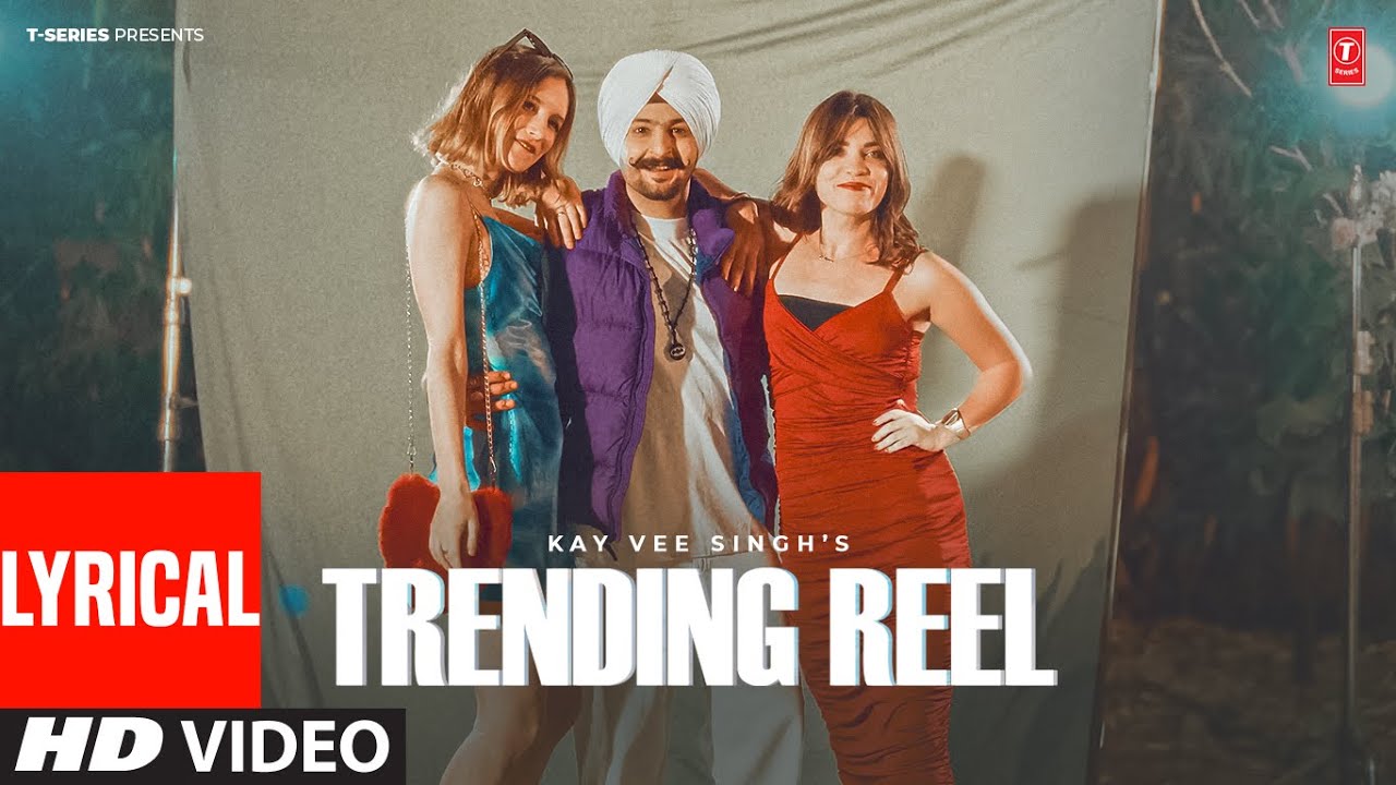 Trending Reels Lyrics | Kay Vee Singh