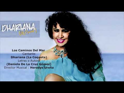 Los Caminos del Mar Dhariana (La Coqueta) Letras (Daniela De La Cruz Gómez) Director Herodys Ureña