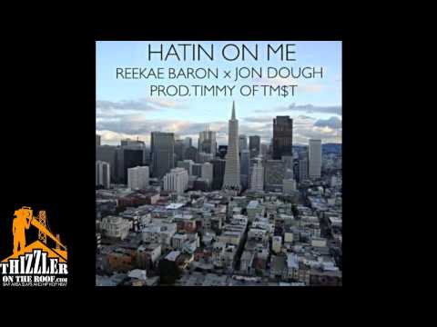 Reekae Baron x Jon Dough - Hatin On Me [Thizzler.com]