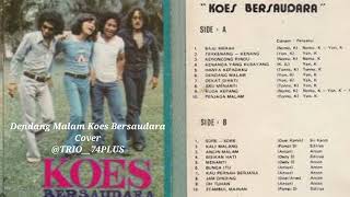 Download lagu Dendang Malam Koes Bersaudara Cover @TRIO__74PLUS  Arr @javaplusbrothers mp3
