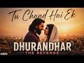 Tu Chand Hai Ek Full Song Arijit Singh Shashwat Sachdev Dhurandhar The Revenge