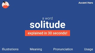 SOLITUDE - Meaning and Pronunciation