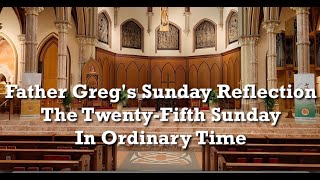 Fr. Greg Weekly Spiritual Video - 25th Sunday in Ordinary Time 09/21/25