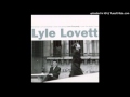 Lyle Lovett - They Don t Like Me