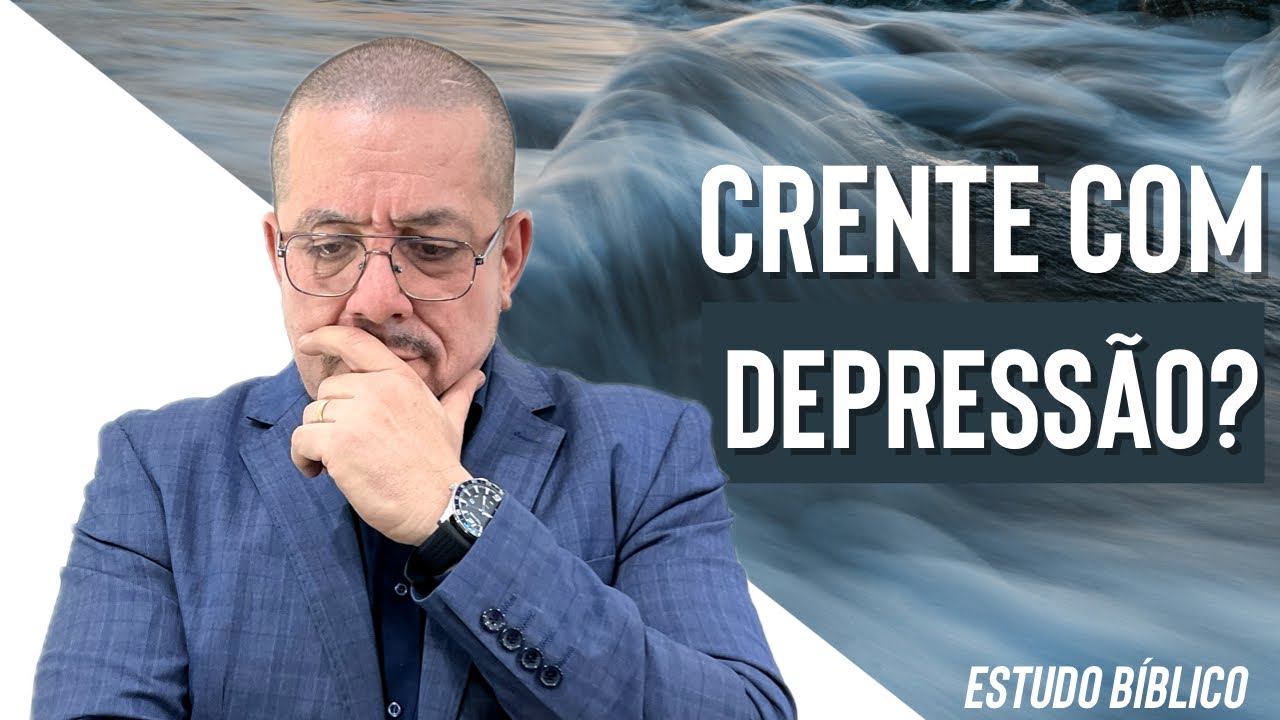 Crente com depressão? Estudo Bíblico e Teológico