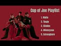Cup Of Joe Playlist Best Of Cup Of Joe Songs