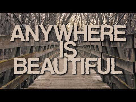 ANYWHERE IS BEAUTIFUL