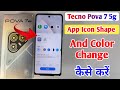 Tecno Pova 7 App Icon Shape Change How To Change App Color Tecno Pova 7 5g App Icon And Color Change