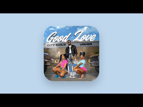 City Girls - Good Love (Clean) [feat. Usher]