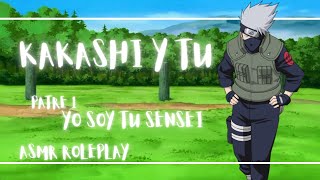 Kakashi y tú parte 1 YO SOY TU SENSEI  (ASMR ROLE