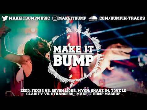 Zedd, Foxes vs. Seven Lions, Myon, Shane 54. Tove Lo  - Clarity vs. Strangers (Make it Bump Mashup)