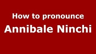How to pronounce Annibale Ninchi