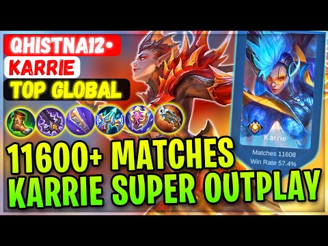 11600+ Matches Karrie Super Outplay [ Top Global Karrie ] QHISTNA12• - Mobile Legends Gameplay Build