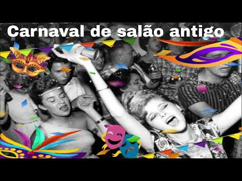 🎭Marchinhas de Carnaval antigas ‐ Época dos bons carnavais de salão.🎭