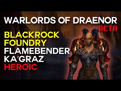 Flamebender Ka'graz - Blackrock Foundry - Warlords of Draenor Beta Raid Test
