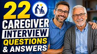 Top 22 Caregiver Interview Questions and Answers