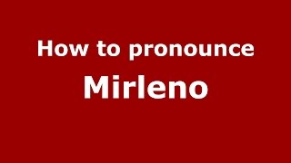 How to pronounce Mirleno