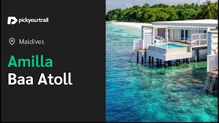Amilla Baa Atoll Resort Maldives | A Complete Tour | Pickyourtrail