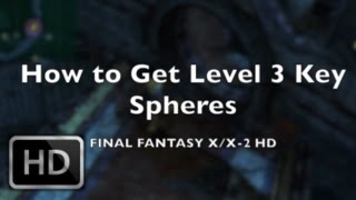 How to Get Level 3 Key Spheres | Final Fantasy X HD Remaster