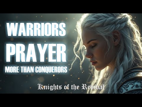Christian Battle Cry - More Than Conquerors - Warriors Prayer