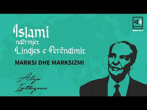 Islami ndërmjet Lindjes e Perëndimit  - 57 Marksi dhe marksizmi