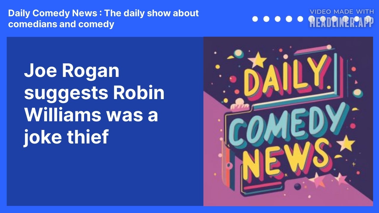 Joe Rogan suggests Robin Williams was a joke thief