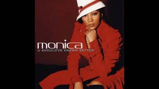 Monica   U Should&#39;ve Known Better