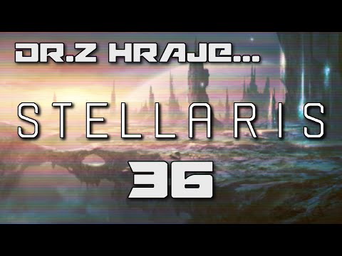 [CZ] Dr.Z hraje... Stellaris CZ 36 - Doba míru