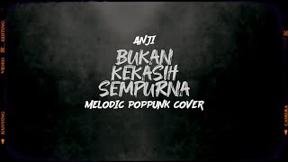 Download lagu BUKAN KEKASIH SEMPURNA - ANJI (COVER MELODIC PUNK) mp3