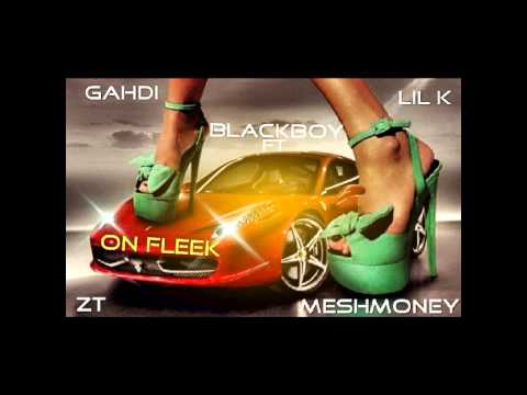 BlackBoy Ft Zt x Gahdi x Lil K x MeshMoney - On Fleek (Produce By MeshMoney)