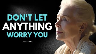 Louise Hay: Don&#39;t Let Anything Worry You | Realize Your Positive Emotions!