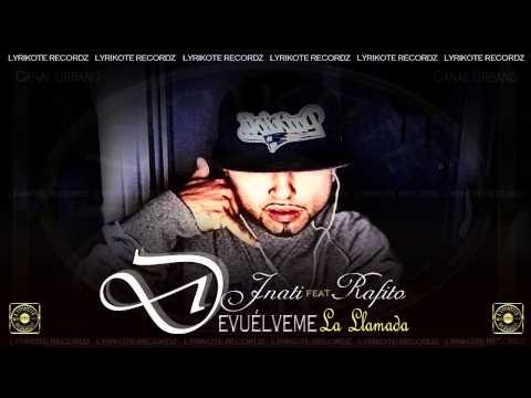 Jnati - Devuelveme La Llamada ft. Rafito (Nuevo Reggaeton 2013)