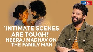 Intimate scenes are tougher than you think says Neeraj Madhav | The Family Man video