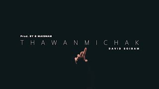 Thawanmichak - David Soibam (Prod by B Maisnam)