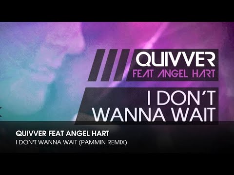 Quivver feat Angel Hart - I Don't Wanna Wait (Pammin Remix)
