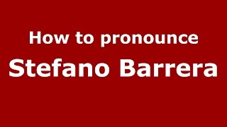 How to pronounce Stefano Barrera